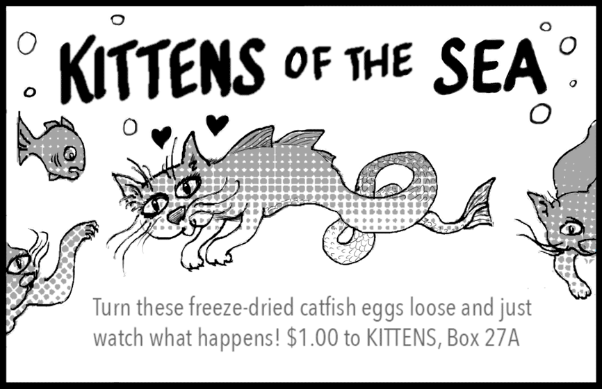 Ad close-up: Kittens of the Sea: Turn these freeze-dried catfish eggs loose and just watch what happens! $1.00 to KITTENS, Box 27A.